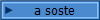 a soste